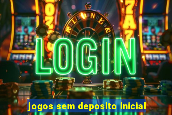 jogos sem deposito inicial